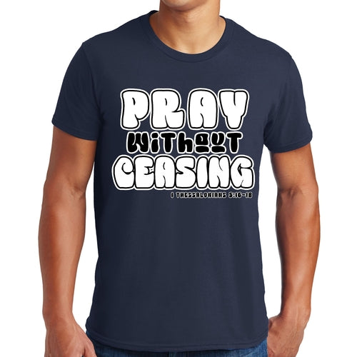 Mens T-shirt Pray Without Ceasing Black and White Christian