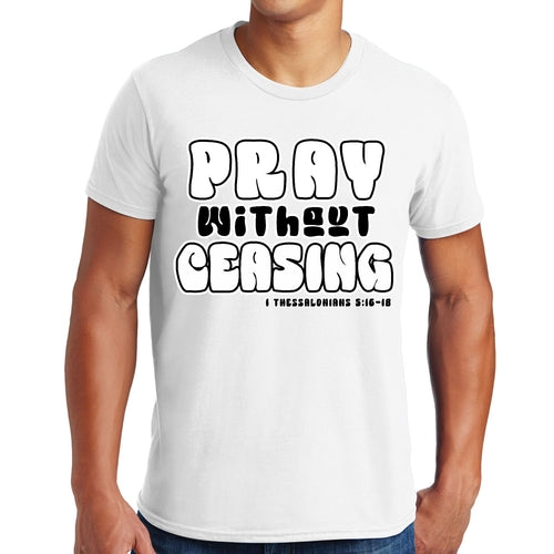 Mens T-shirt Pray Without Ceasing Black and White Christian