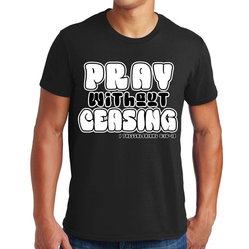 Mens T-shirt Pray Without Ceasing Black and White Christian
