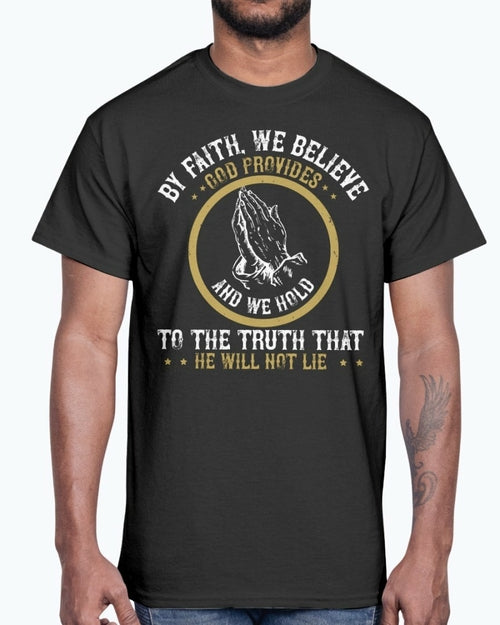 By faith, we believe God provides - Christian- Cotton Tee