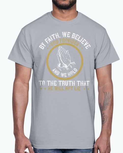 By faith, we believe God provides - Christian- Cotton Tee