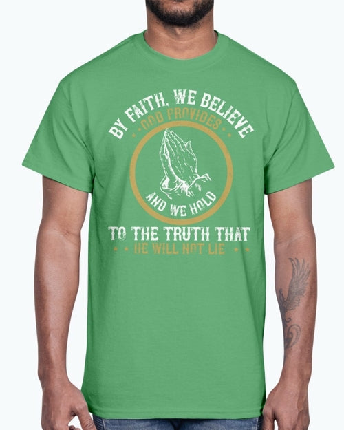 By faith, we believe God provides - Christian- Cotton Tee
