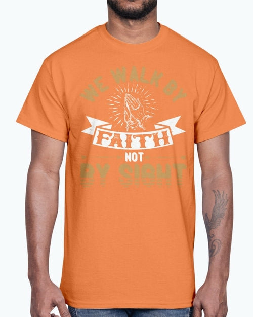 We walk by faith, not by sight - Christian - Cotton Tee