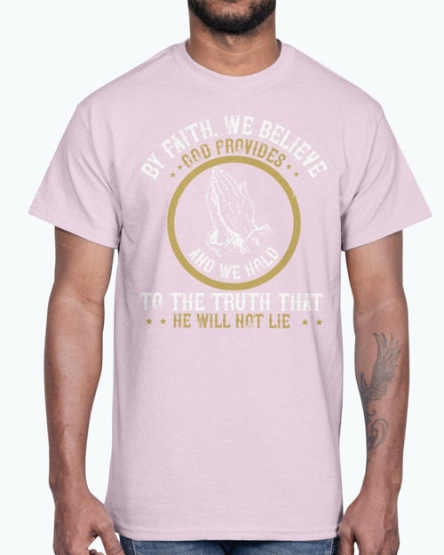 By faith, we believe God provides - Christian- Cotton Tee