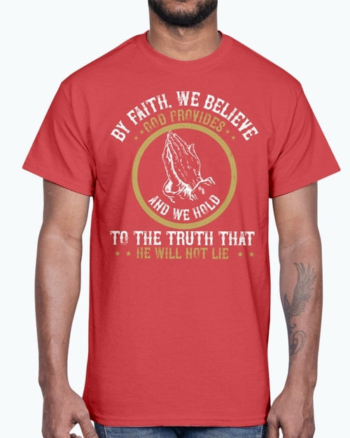 By faith, we believe God provides - Christian- Cotton Tee