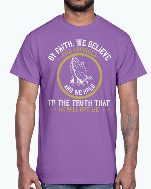 By faith, we believe God provides - Christian- Cotton Tee