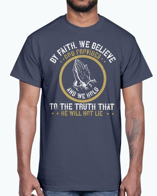 By faith, we believe God provides - Christian- Cotton Tee
